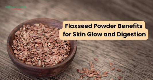 Flaxseed Powder Benefits for Skin Glow and Digestion