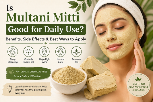 Is Multani Mitti Powder Good for Daily Use? Benefits, Side Effects & Best Ways to Apply